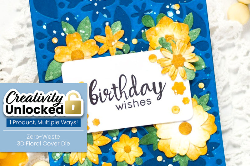 Creativity Unlocked Feat. Zero-Waste 3D Floral Cover Die | A Bold and Beautiful Birthday Card