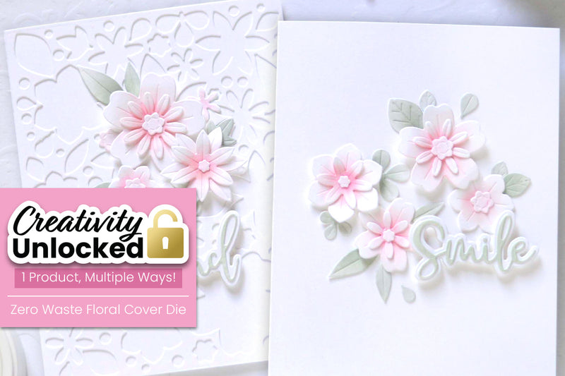 Creativity Unlocked feat. Zero Waste 3D Floral Cover Die | How to Make a 2-for-1 Floral Card (with Video Tutorial1)
