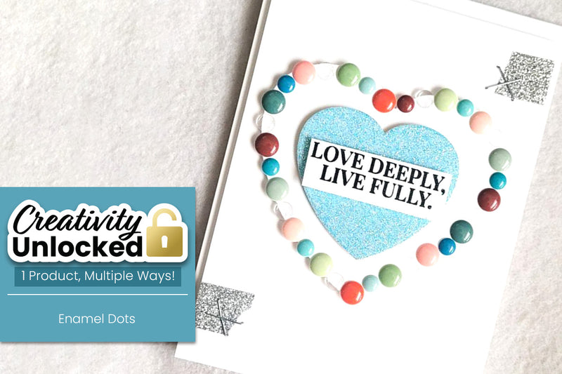 Love Deeply, Live Fully feat. NEW Enamel Dots from Altenew