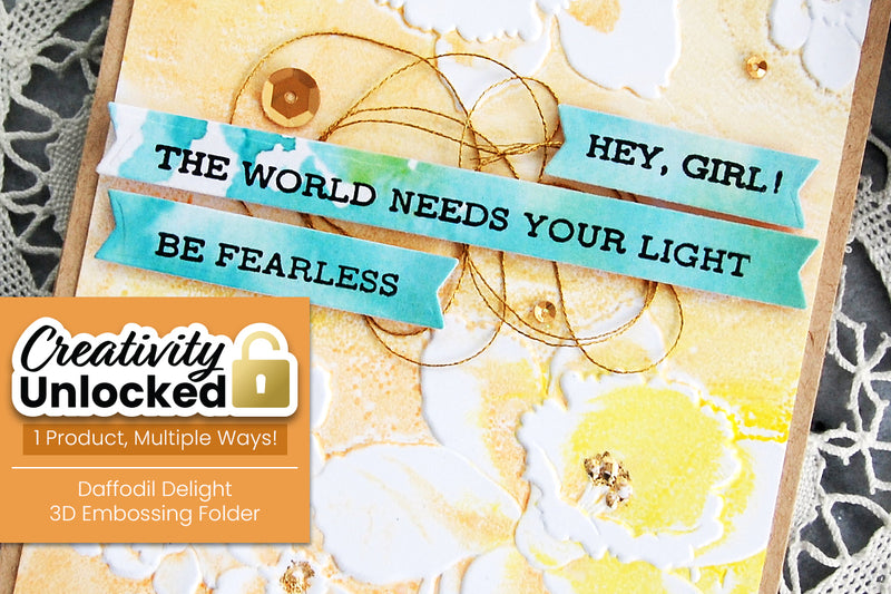 Creativity Unlocked Feat. Daffodil Delight 3D Embossing Folder | 2 Creative Ways to Use 1 Embossing Folder!
