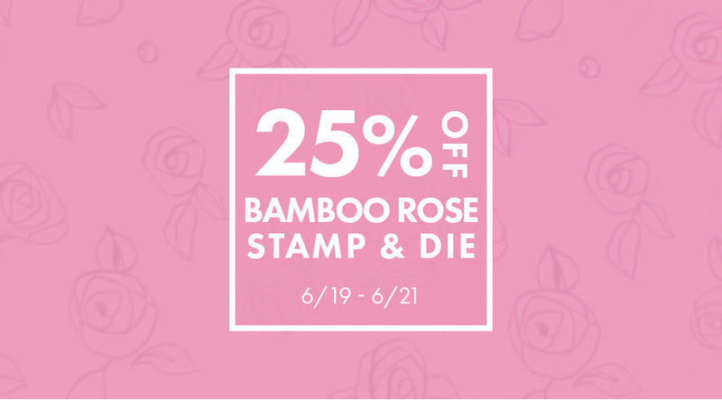 Stamp Highlight: Bamboo Rose Stamp Set + 25% OFF Promotion