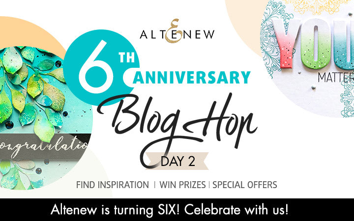 Altenew 6th Anniversary Blog Hop Day 2 + Giveaway