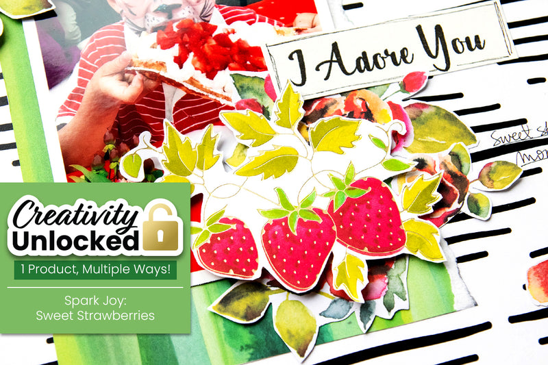Creativity Unlocked feat. Spark Joy: Sweet Strawberries | Sweet Scrapbook Layout + Video Tutorial