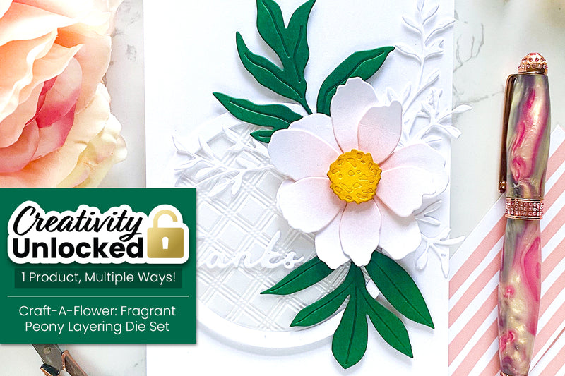 Creativity Unlocked: Craft-A-Flower: Fragrant Peony | Creating Dimension with Layers and Pale Ink Blending