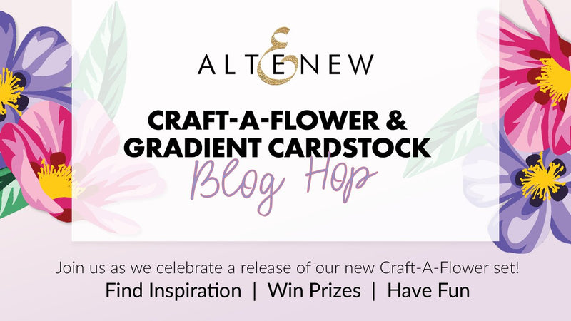 Craft-A-Flower: Cistus Layering Die Set & Gradient Cardstock Release Blog Hop + Giveaway