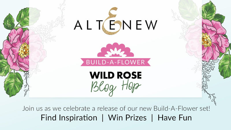 Altenew Build-A-Flower: Wild Rose Release Blog Hop + Giveaway ($200 in total prizes)