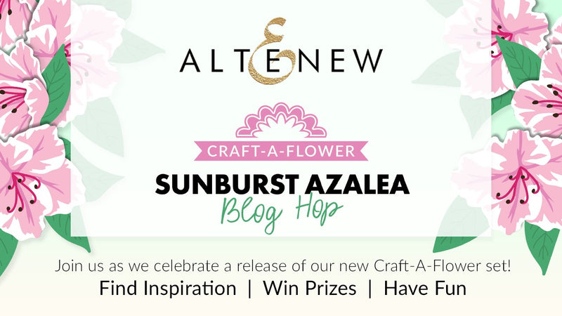 Craft-A-Flower: Sunburst Azalea Release Blog Hop + Giveaway ($200 in Total Prizes!)