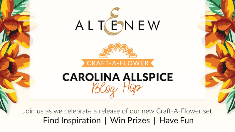 Craft-A-Flower: Carolina Allspice Layering Die Release Blog Hop + Giveaway ($200 in total prizes)