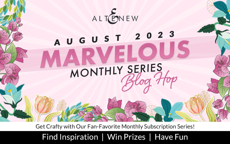 Altenew August 2023 Marvelous Monthly Series Release Blog Hop + Giveaway ($300 in Total Prizes!)