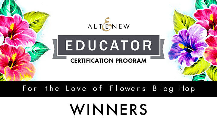 WINNERS! Altenew Educators “For the Love of Flowers” Blog Hop + Giveaway!