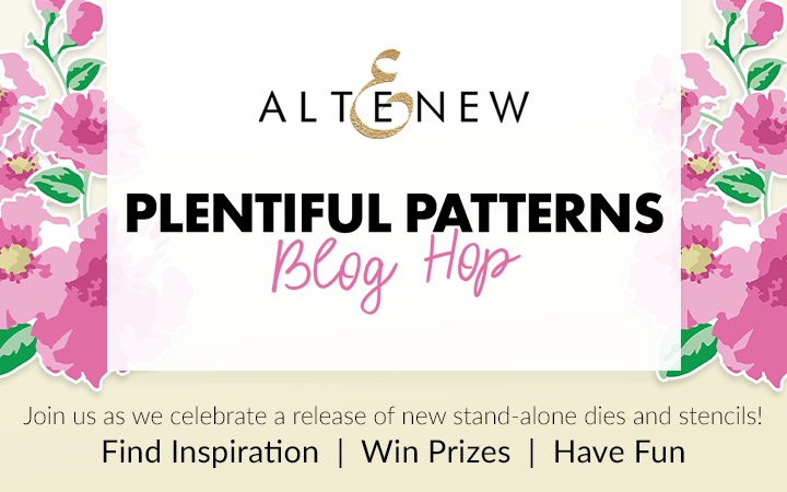 Altenew Plentiful Patterns Stand-Alone Dies/Stencils Collection Release Blog Hop + Giveaway ($300 in total prizes)