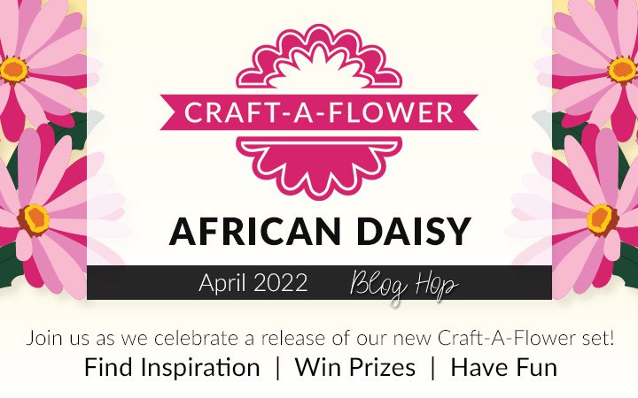 Craft-A-Flower: African Daisy Release Blog Hop + Giveaway ($200 in Prizes!)