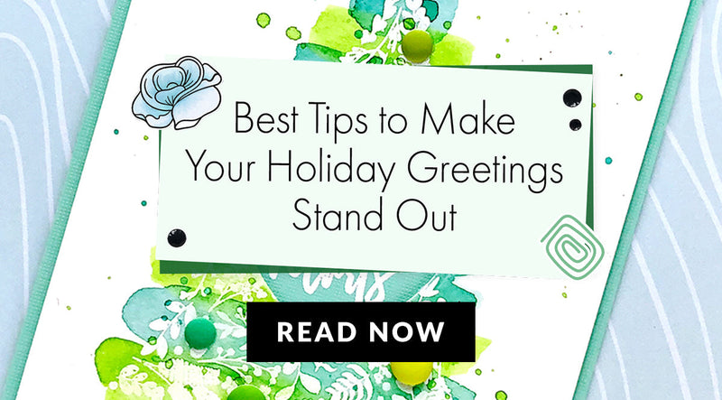 Tips and Tricks for Making Your Holiday Greetings Stand Out
