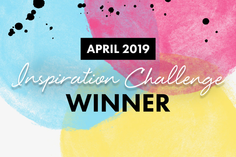 April 2019 Inspiration Challenge Winners