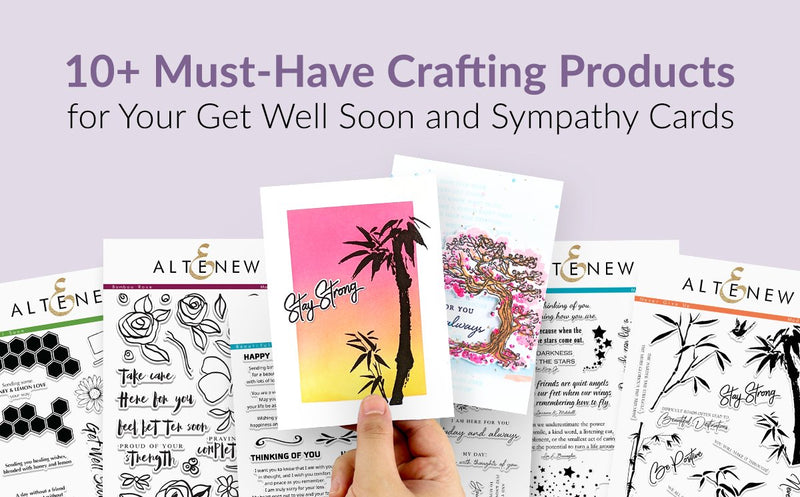 10+ Must-Have Crafting Products for Your Get Well Soon and Sympathy Cards