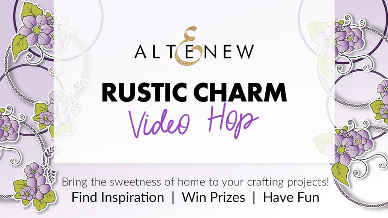Rustic Charm Collection Release Video Hop ($300 in total prizes)