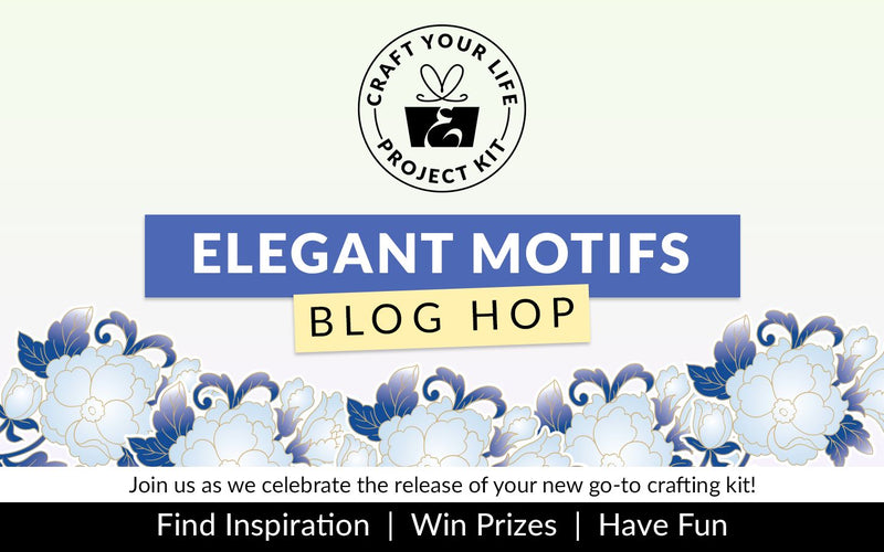 Craft Your Life Project Kit: Elegant Motifs Release Blog Hop + Giveaway ($300 in total prizes)