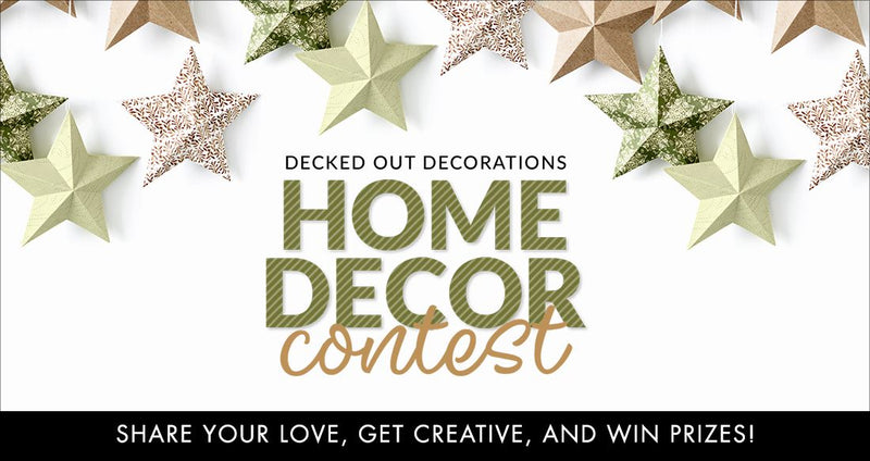 Ready to Win Some Prizes? Decked Out Decorations Creativity Inspired: Home Decor Contest 2020!