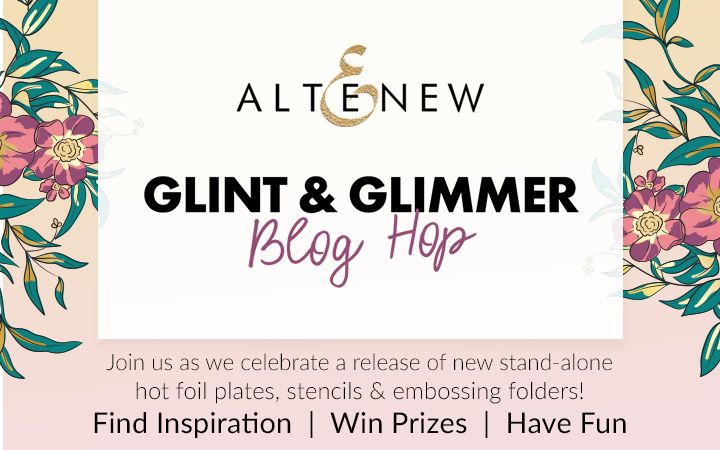 Glint & Glimmer Hot Foil Plates, Embossing Folders and Stencils Collection Release Blog Hop + Giveaway ($300 in total prizes)