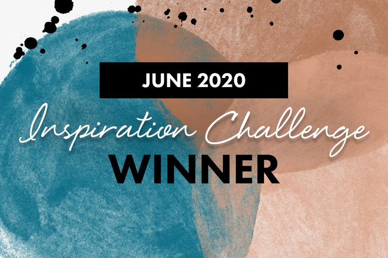 Are you one of the winners? June 2020 Inspiration Challenge