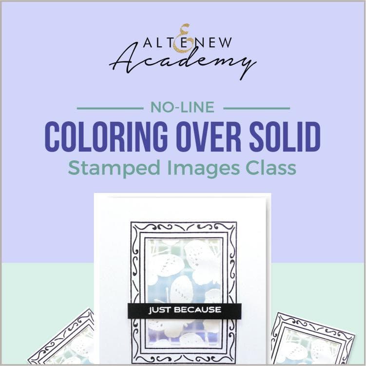Altenew Creativity Kit Featurette No-Line Coloring Over Solid Stamped Images Class