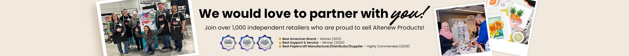 We would love to partner with you. Join over 1,000 independent retailers who are proud to sell Altenew products.